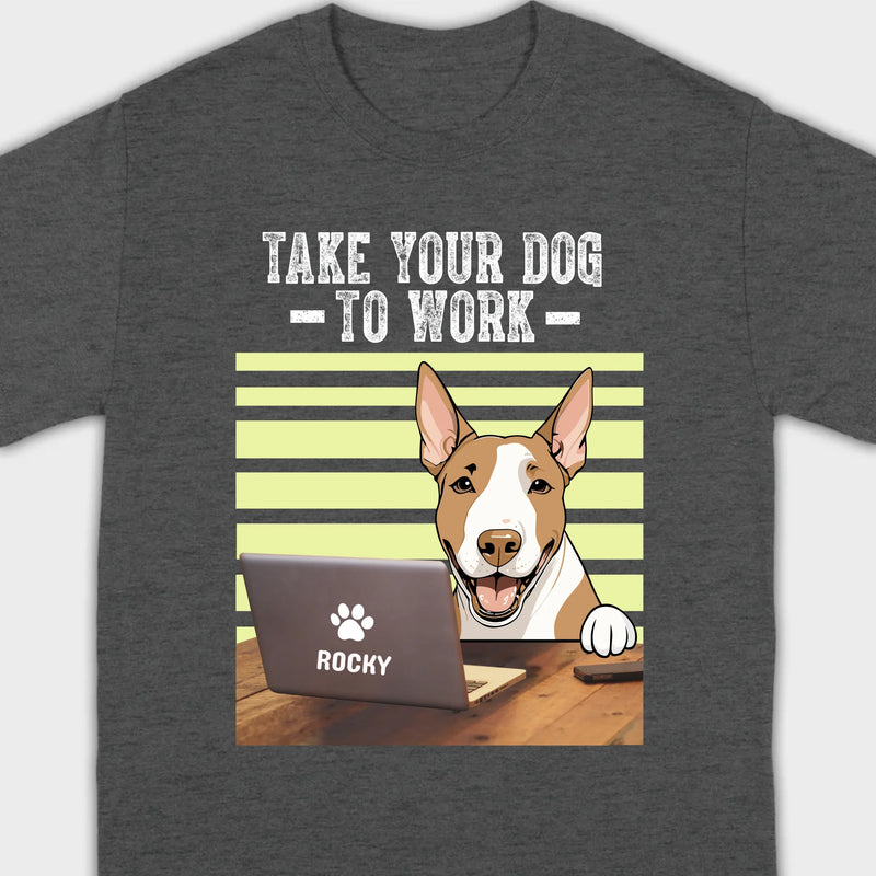 89Prints Custom Dog T-Shirt – 'Take Your Dogs to Work' Personalized Design