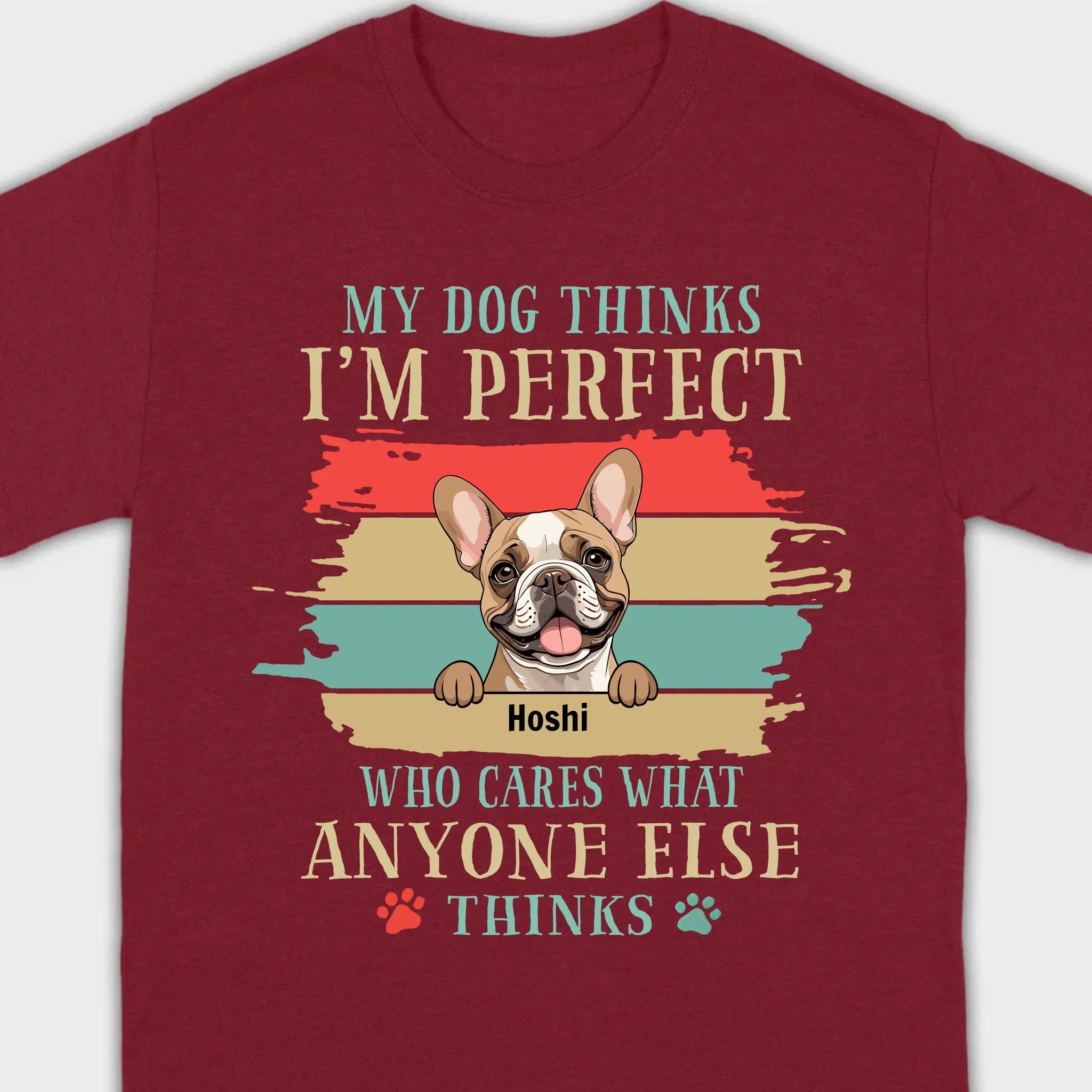 89Prints Custom Dog T-Shirt - 'My Dog Thinks I'm Perfect' Personalized Design