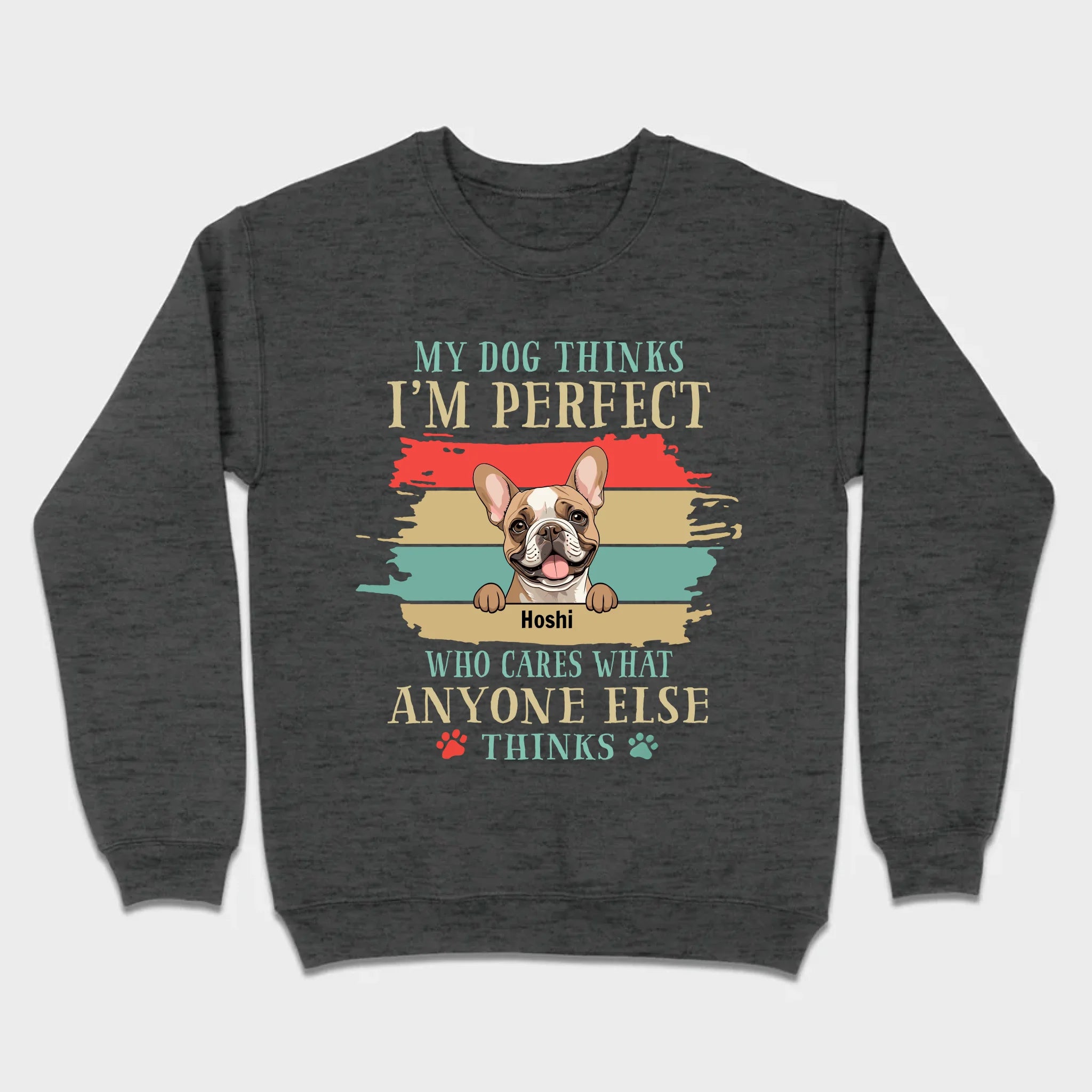 89Prints Custom Dog T-Shirt - 'My Dog Thinks I'm Perfect' Personalized Design