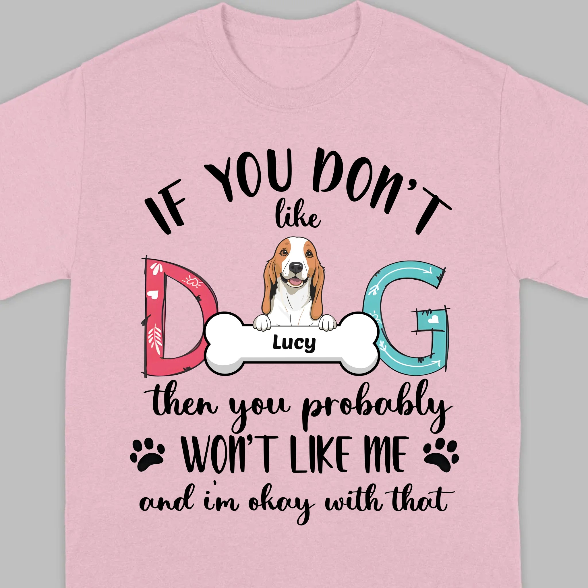 Custom Dog T-Shirt by 89Prints If You Don’t Like My Dog It’s Okay