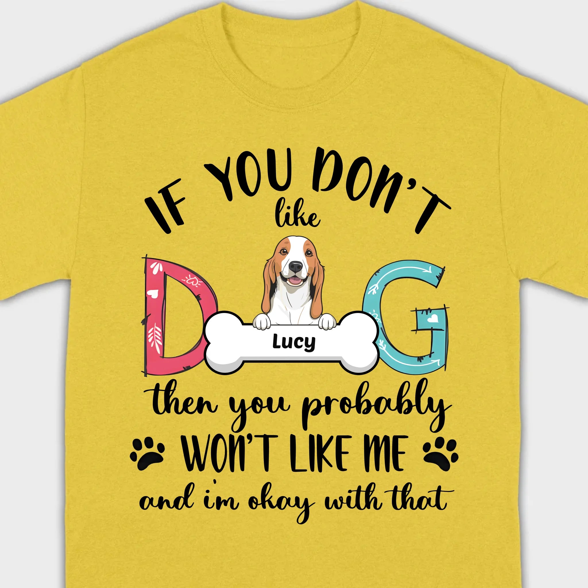 Custom Dog T-Shirt by 89Prints If You Don’t Like My Dog It’s Okay