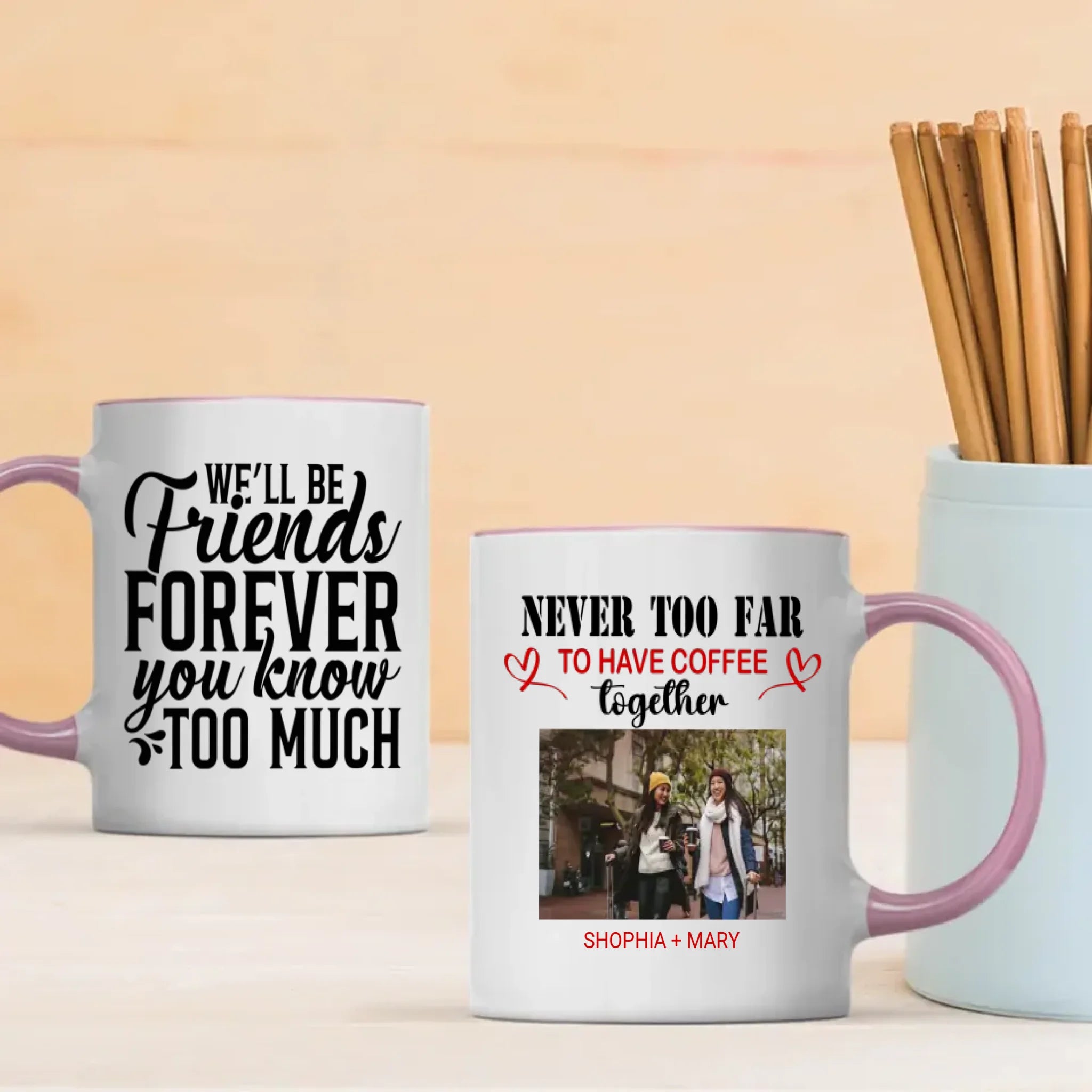 BestieMug-Sweet & Sassy Mug – We'll Be Friends Forever You Know Too Much Mug - 89Prints