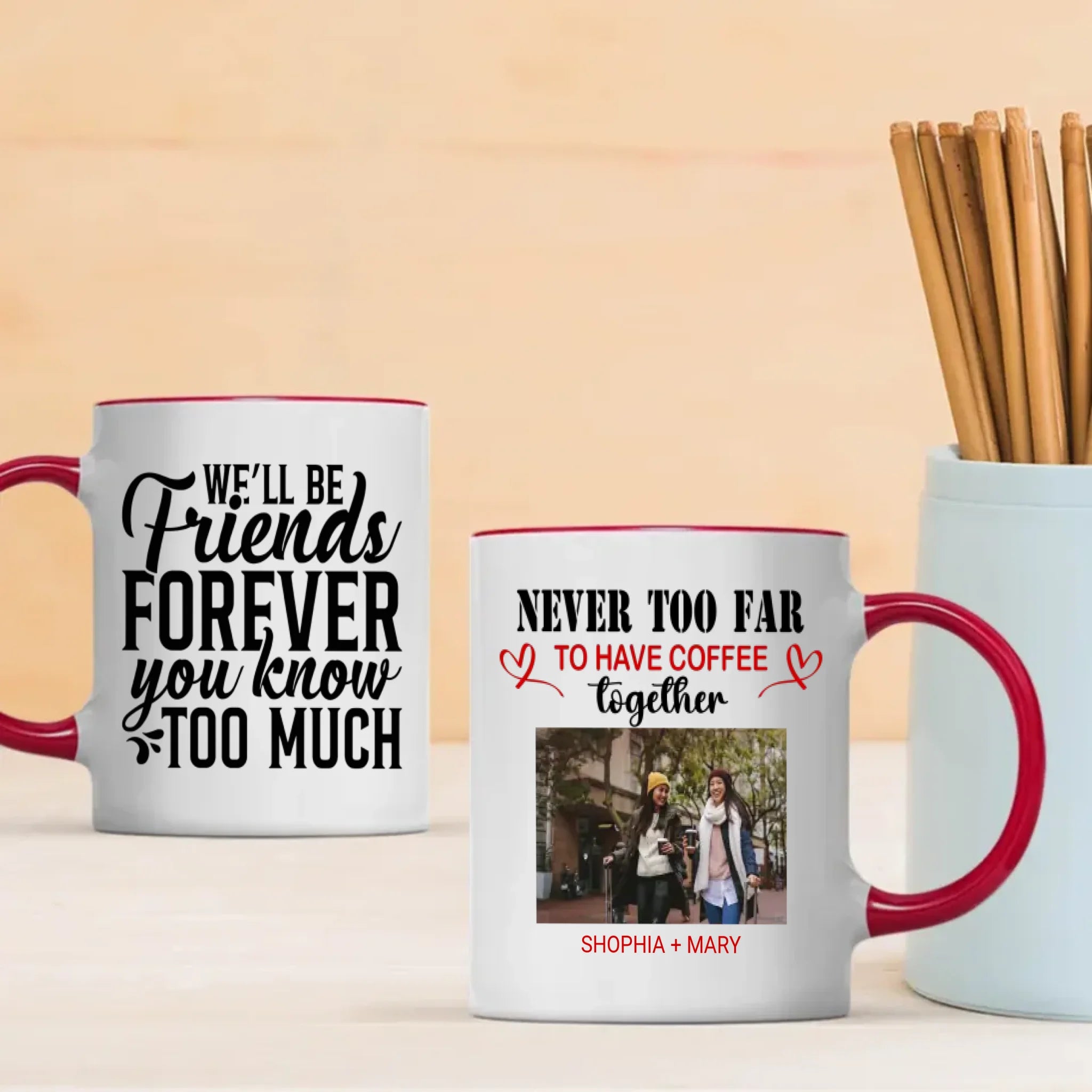 BestieMug-Sweet & Sassy Mug – We'll Be Friends Forever You Know Too Much Mug - 89Prints