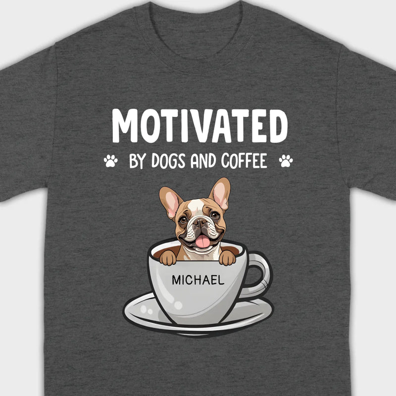 89Prints Custom Dog T-Shirt – 'Motivated by Dogs and Coffee' Personalized for You
