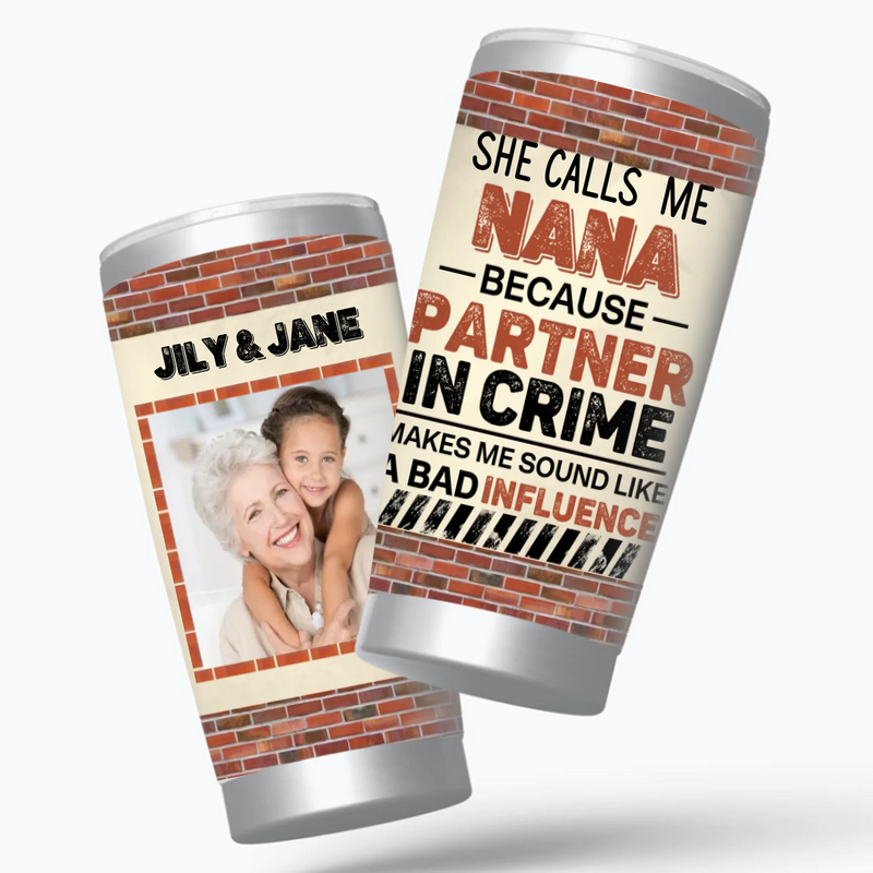 Grandma Gift – “She Calls Me Nana” Partner in Crime Tumbler - 89Prints