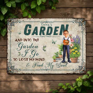 Into The Garden I Go Metal Signs – Personalized Gift For Gardeners
