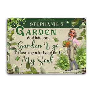 Customized Metal Signs Unique Decor – To Lose My Mind Find My Soul Gardeners Gift