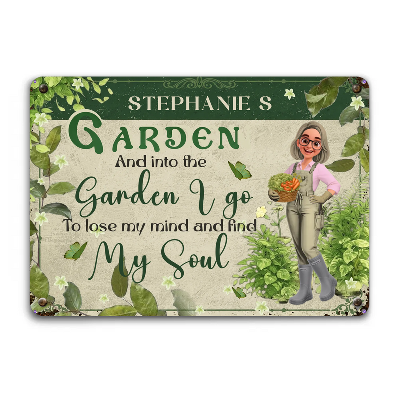 Customized Metal Signs Unique Decor – To Lose My Mind Find My Soul Gardeners Gift