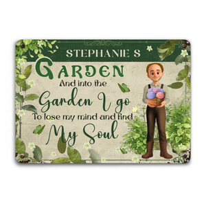 Customized Metal Signs Unique Decor – To Lose My Mind Find My Soul Gardeners Gift