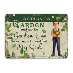 Customized Metal Signs Unique Decor – To Lose My Mind Find My Soul Gardeners Gift