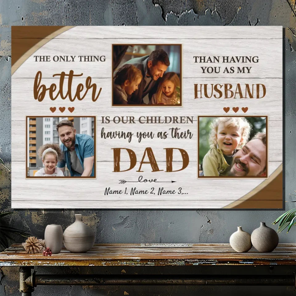 Dad Is More Wonderful Than Anything I have - Personalized Photo Canvas