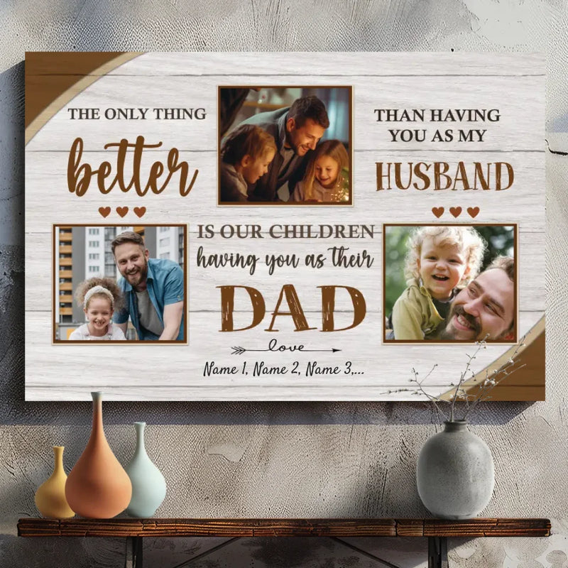 Dad Is More Wonderful Than Anything I have - Personalized Photo Canvas