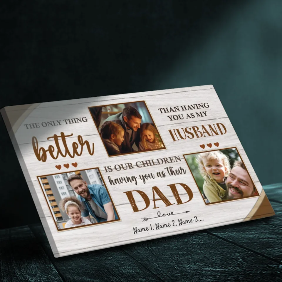 Dad Is More Wonderful Than Anything I have - Personalized Photo Canvas