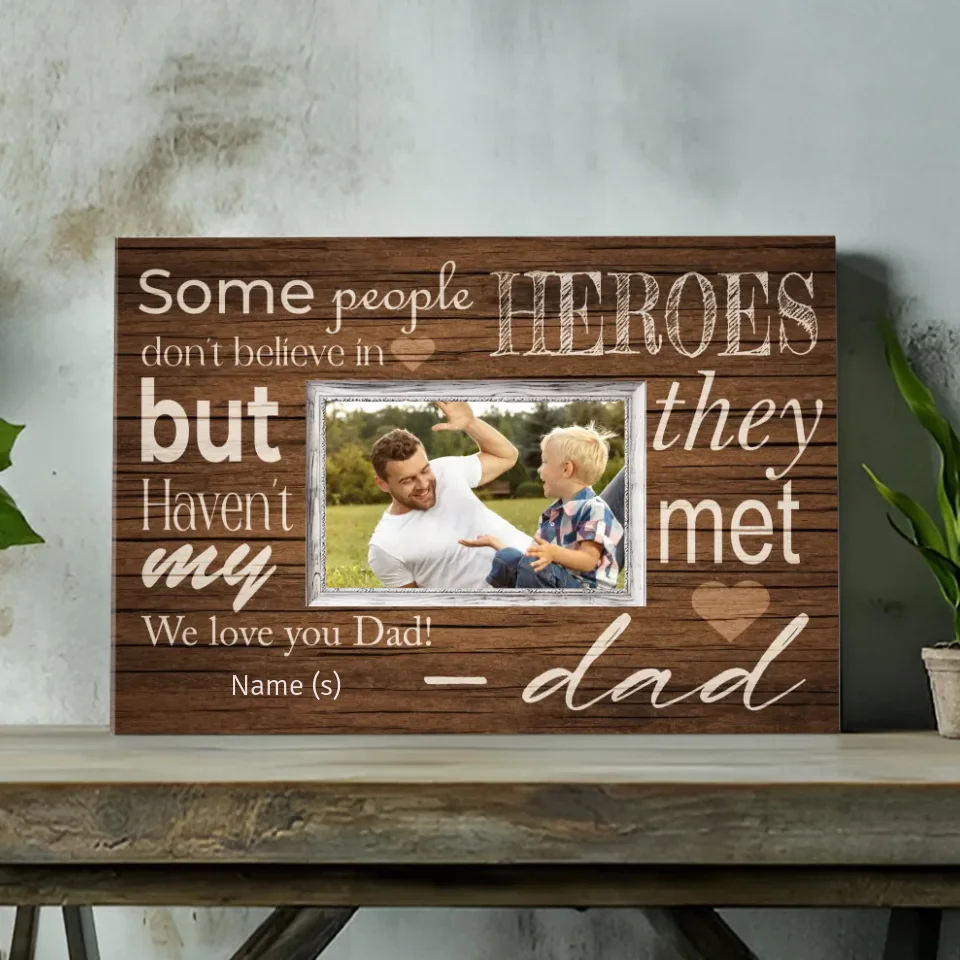 Customizable Canvas At 89Prints: My Dad, the Hero We Believe In