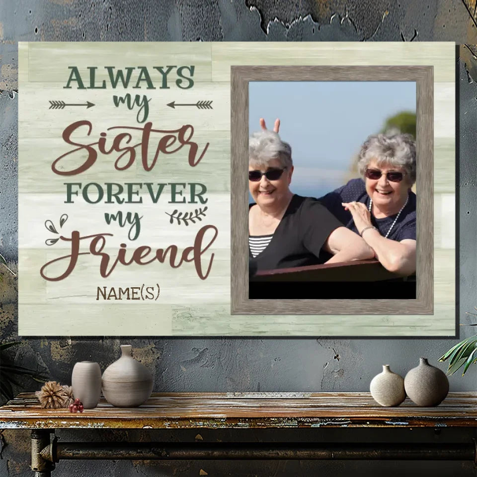 Customizable Sister Canvas – Always My Sister, Forever Friend – 89Prints