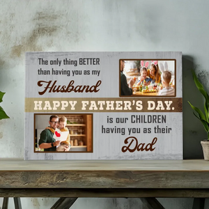 Better Than Having You as My Husband – Custom Father's Day Canvas
