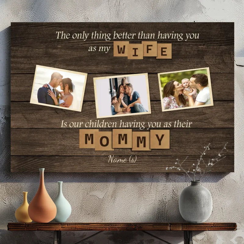 Better Than a Wife, You’re the Best Mommy - Personalized Canvas