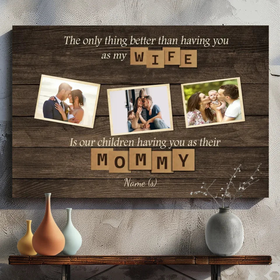 Better Than a Wife, You’re the Best Mommy - Personalized Canvas