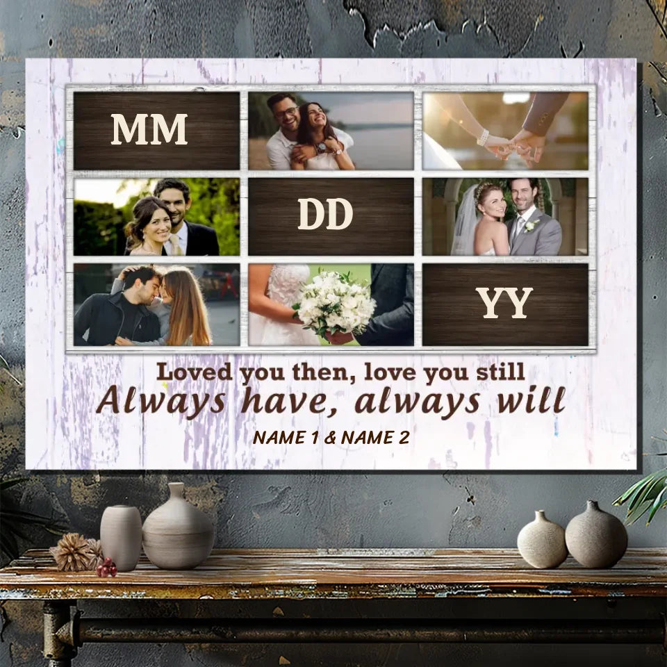 Customizable Romantic Canvas: 'Loved You Then, Love You Still | 89Prints