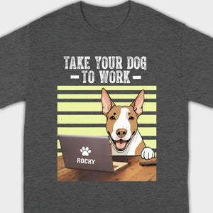 89Prints Custom Dog T-Shirt – 'Take Your Dogs to Work' Personalized Design
