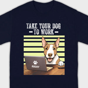 89Prints Custom Dog T-Shirt – 'Take Your Dogs to Work' Personalized Design
