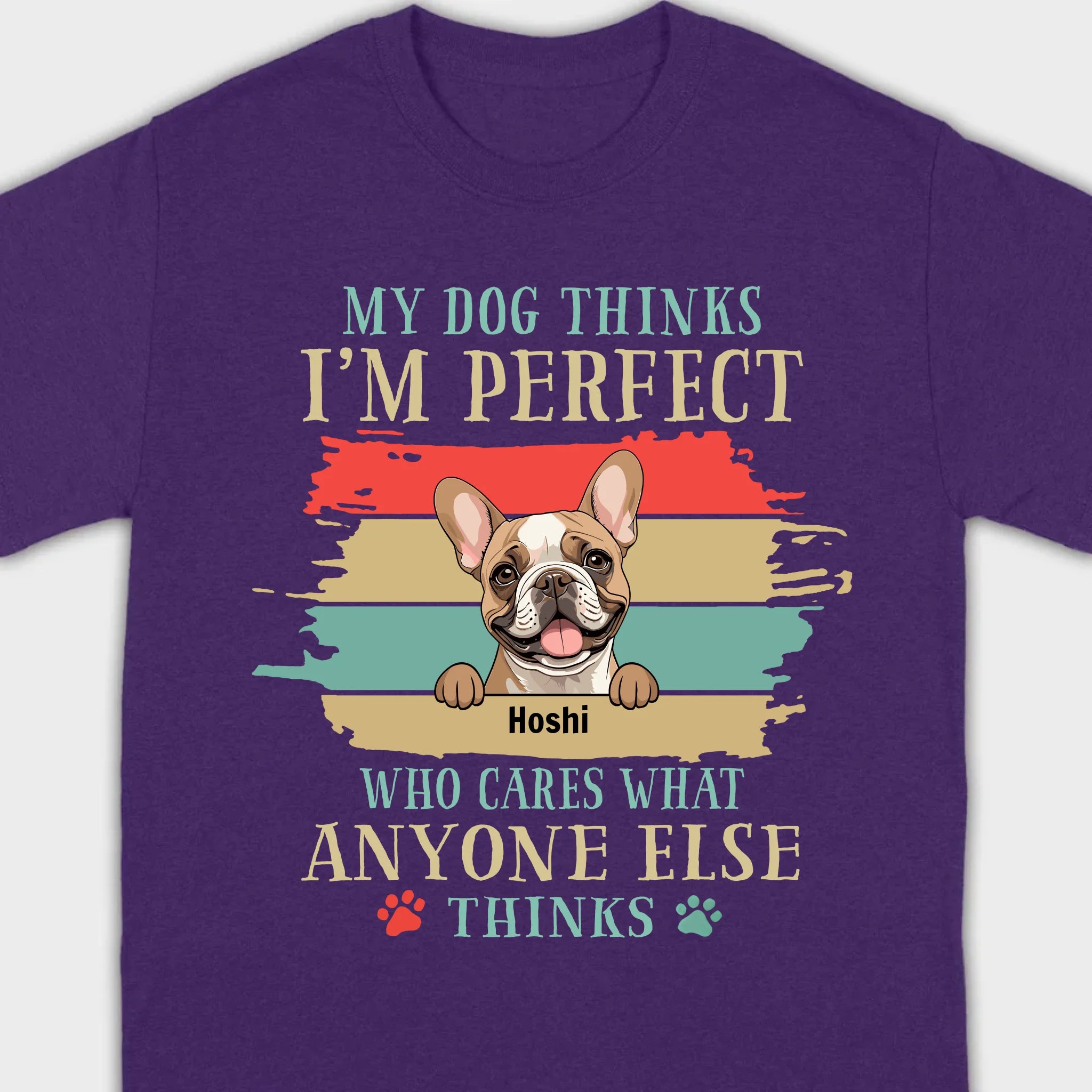 89Prints Custom Dog T-Shirt - 'My Dog Thinks I'm Perfect' Personalized Design