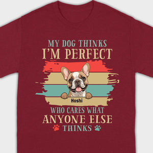89Prints Custom Dog T-Shirt - 'My Dog Thinks I'm Perfect' Personalized Design