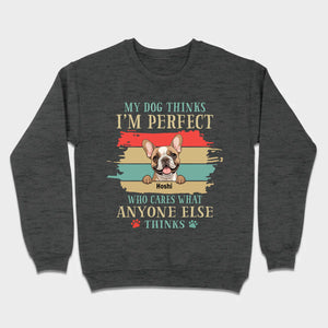 89Prints Custom Dog T-Shirt - 'My Dog Thinks I'm Perfect' Personalized Design