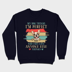 89Prints Custom Dog T-Shirt - 'My Dog Thinks I'm Perfect' Personalized Design