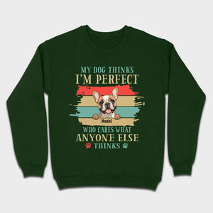 89Prints Custom Dog T-Shirt - 'My Dog Thinks I'm Perfect' Personalized Design