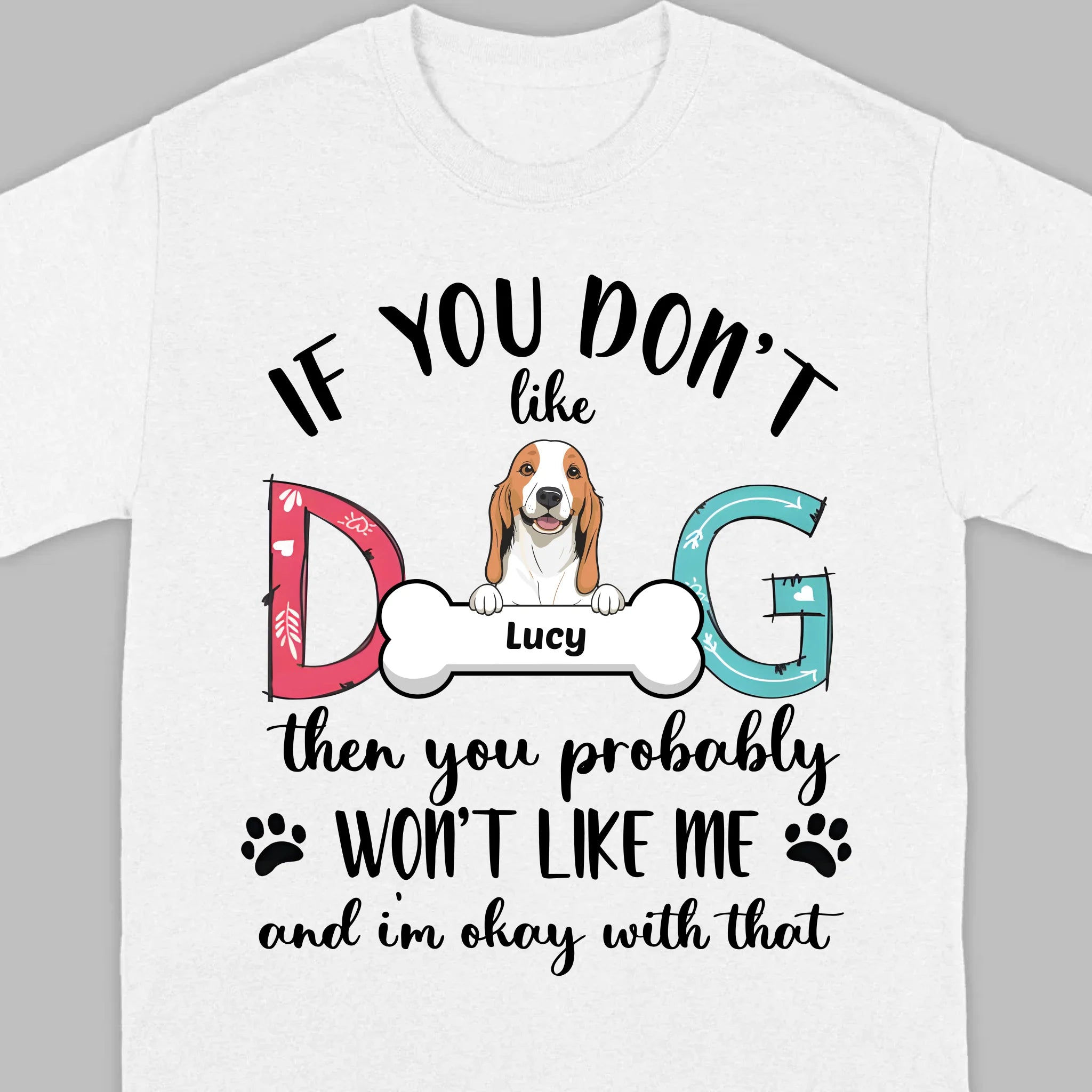 Custom Dog T-Shirt by 89Prints If You Don’t Like My Dog It’s Okay