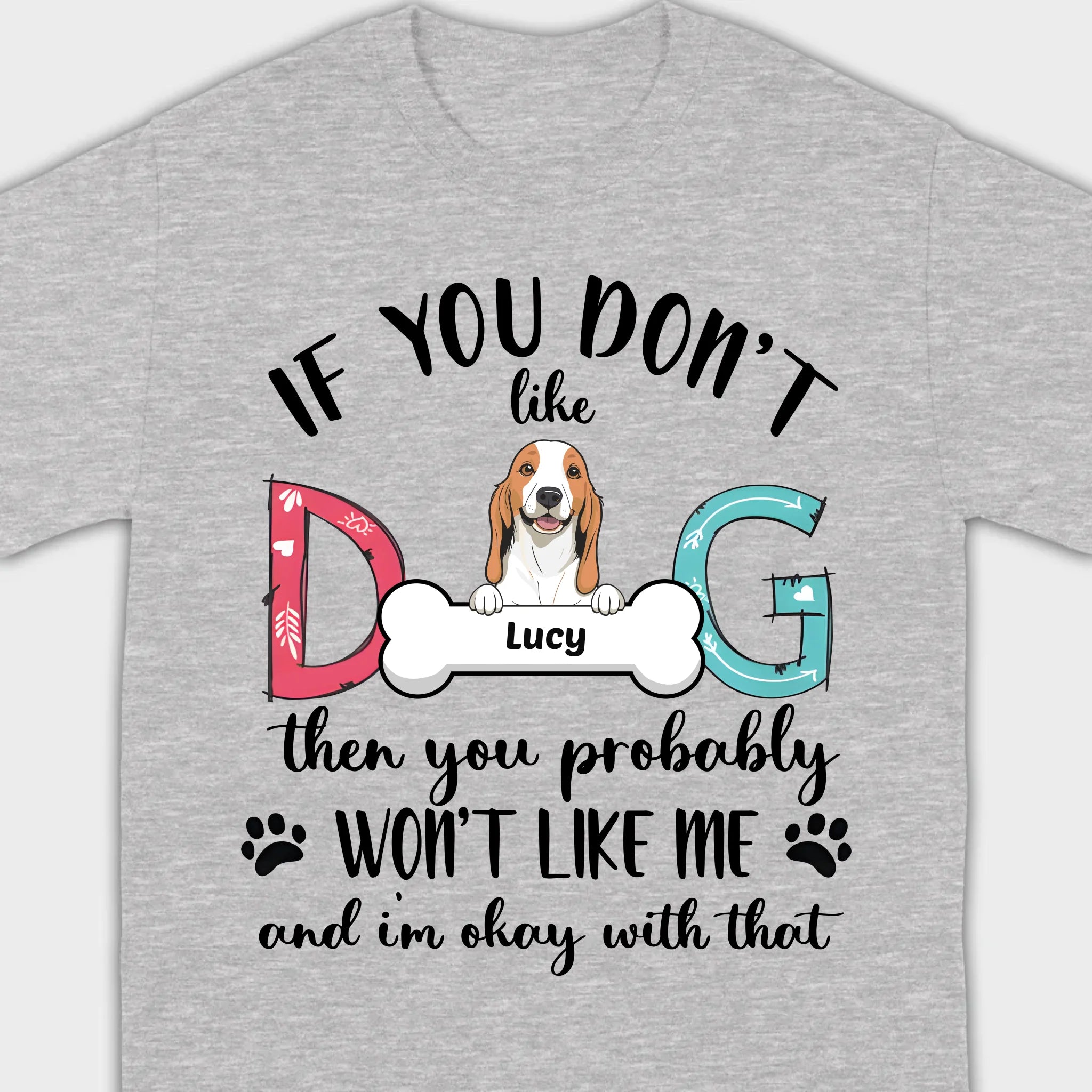 Custom Dog T-Shirt by 89Prints If You Don’t Like My Dog It’s Okay