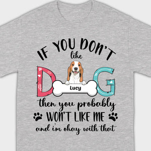 Custom Dog T-Shirt by 89Prints If You Don’t Like My Dog It’s Okay