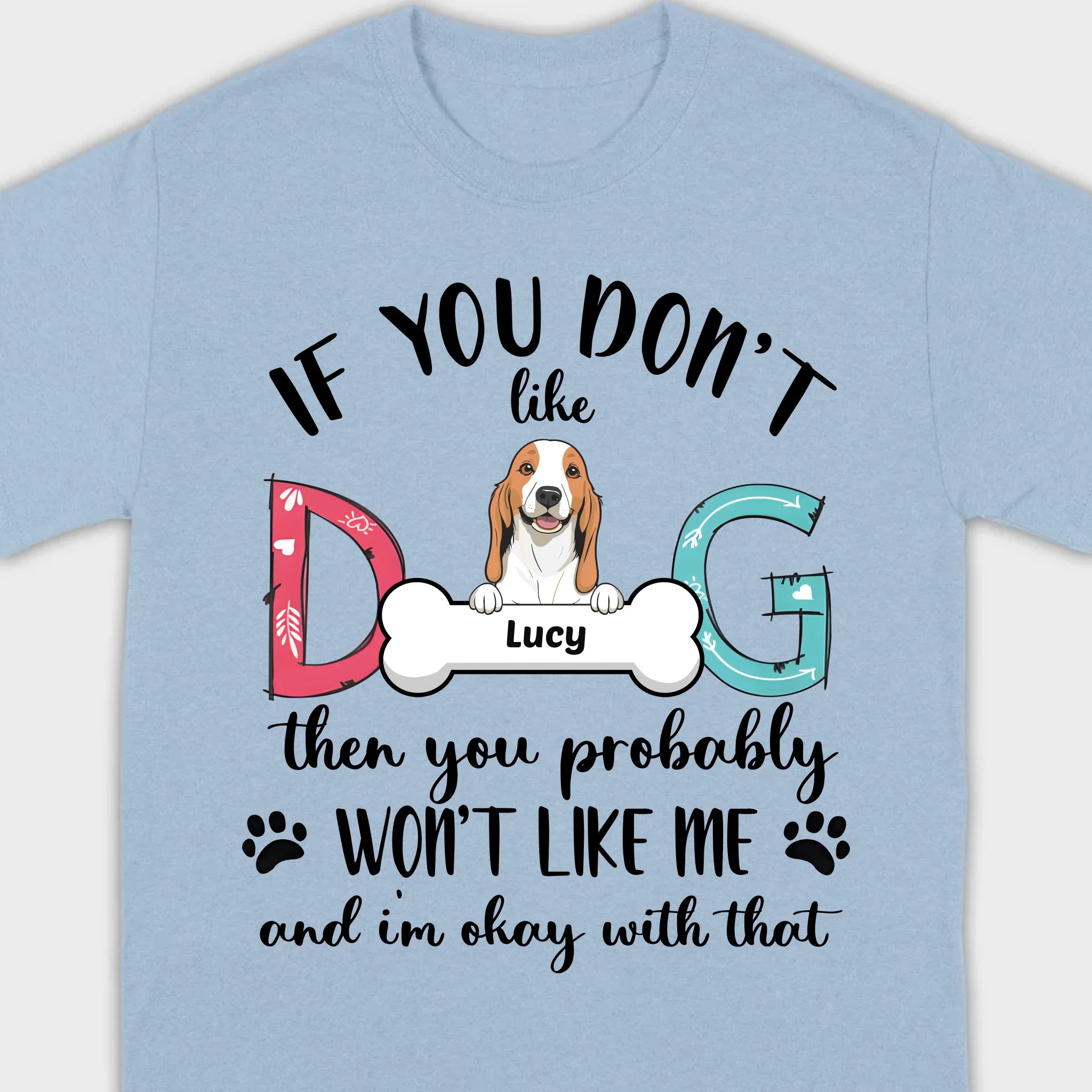 Custom Dog T-Shirt by 89Prints If You Don’t Like My Dog It’s Okay