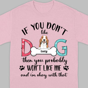 Custom Dog T-Shirt by 89Prints If You Don’t Like My Dog It’s Okay
