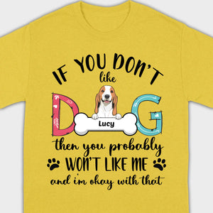 Custom Dog T-Shirt by 89Prints If You Don’t Like My Dog It’s Okay