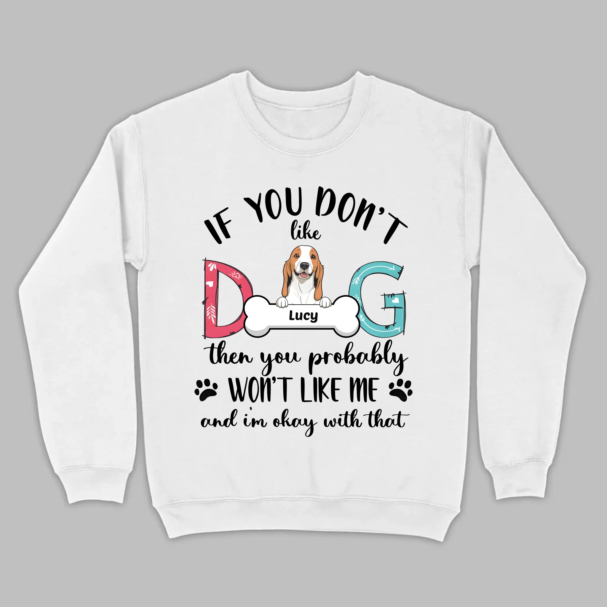 Custom Dog T-Shirt by 89Prints If You Don’t Like My Dog It’s Okay