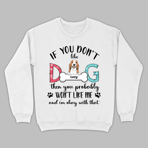 Custom Dog T-Shirt by 89Prints If You Don’t Like My Dog It’s Okay