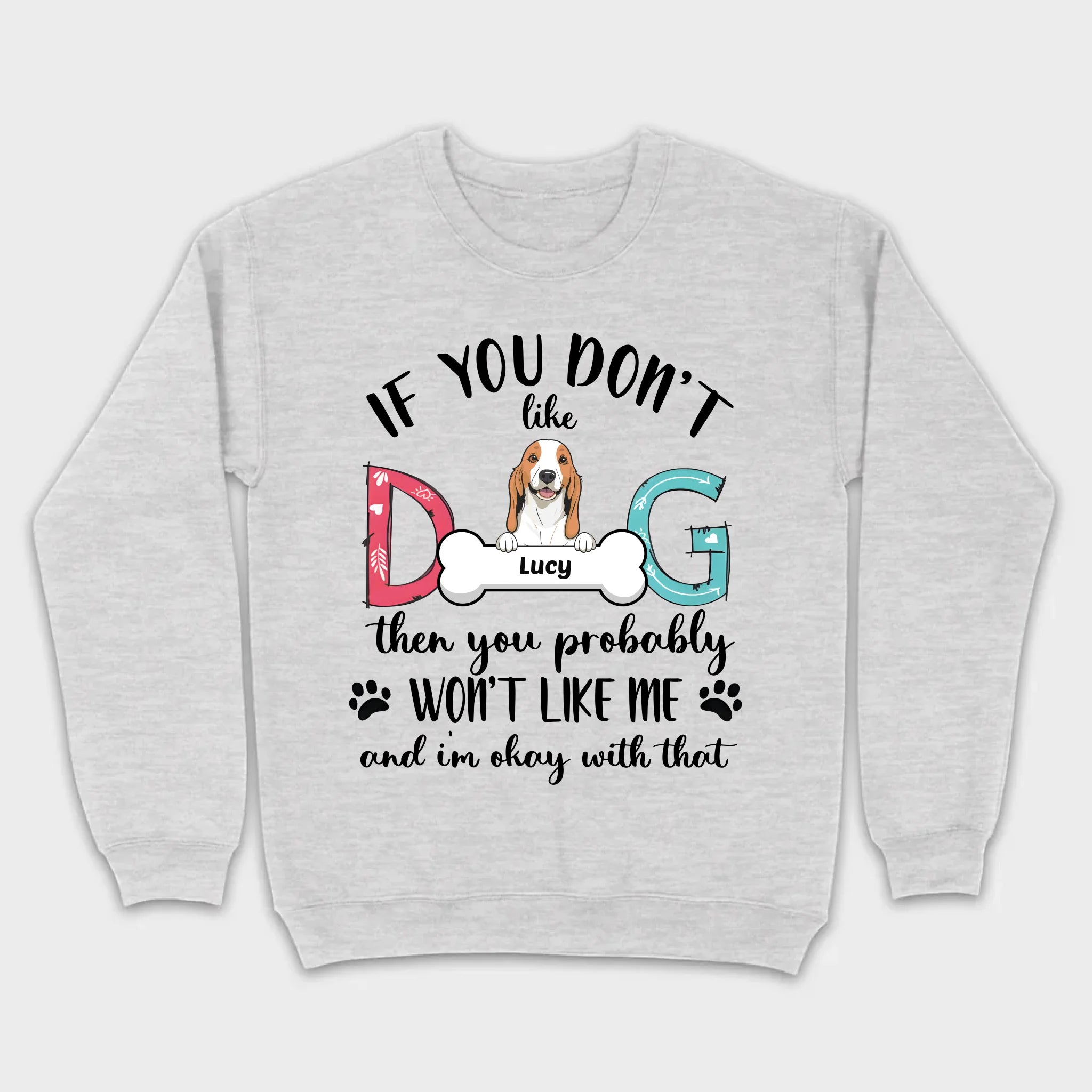 Custom Dog T-Shirt by 89Prints If You Don’t Like My Dog It’s Okay
