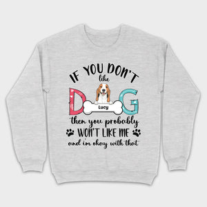 Custom Dog T-Shirt by 89Prints If You Don’t Like My Dog It’s Okay