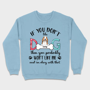 Custom Dog T-Shirt by 89Prints If You Don’t Like My Dog It’s Okay