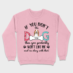 Custom Dog T-Shirt by 89Prints If You Don’t Like My Dog It’s Okay
