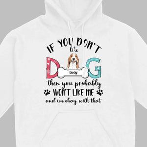 Custom Dog T-Shirt by 89Prints If You Don’t Like My Dog It’s Okay