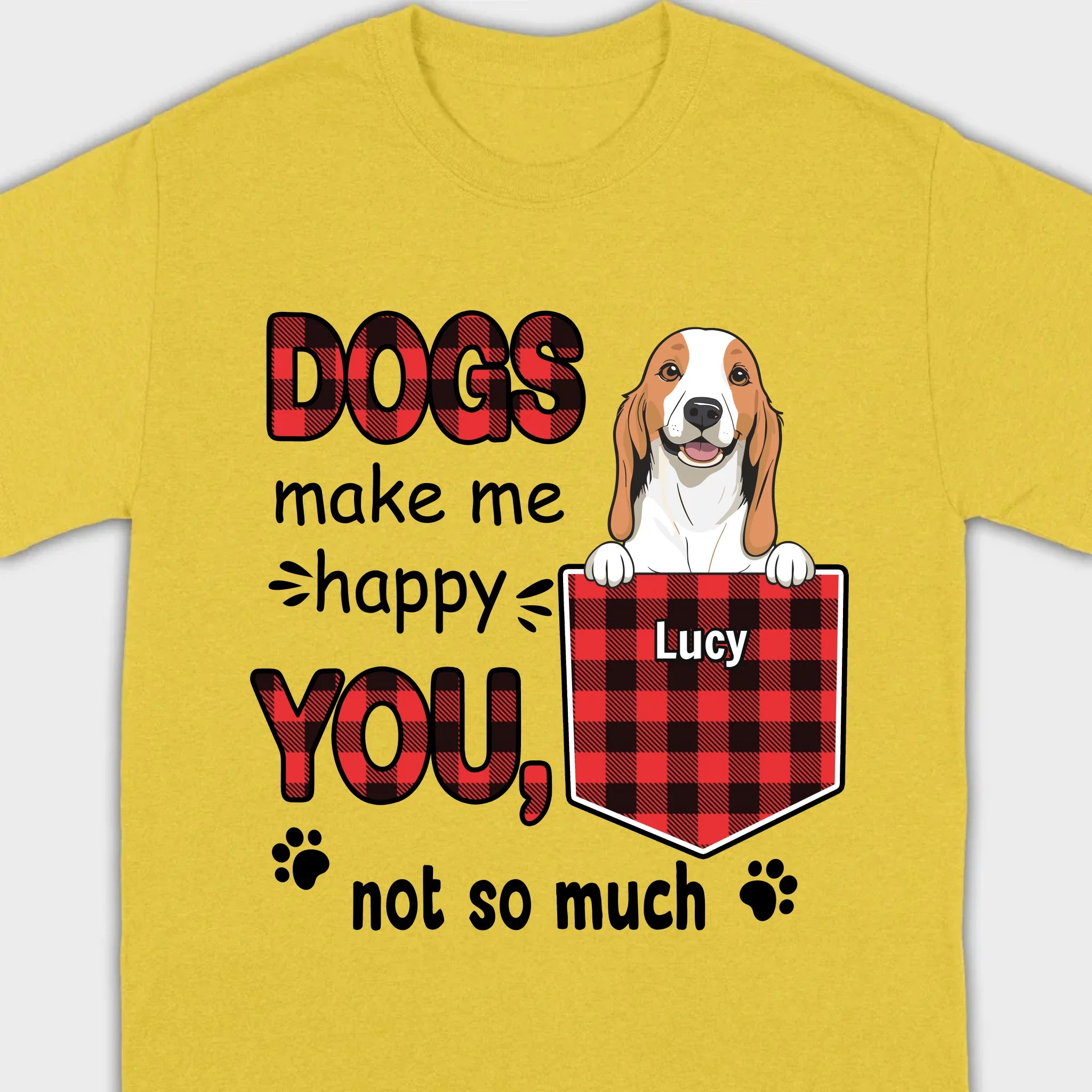 Custom Dog T-Shirt by 89Prints – Dogs Make Me Happy, You Not So Much