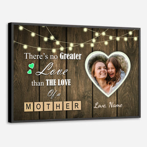There Is No Love Greater Than a Mother’s Love – Personalized Mom Poster with Photo - 89Prints