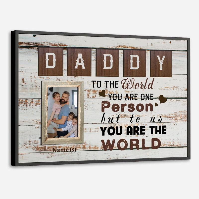 Customizable Daddy You Are the World Poster Perfect Gift for Fathers - 89Prints