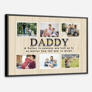 Customizable Daddy Poster A Father is Someone You Look Up To - 89Prints