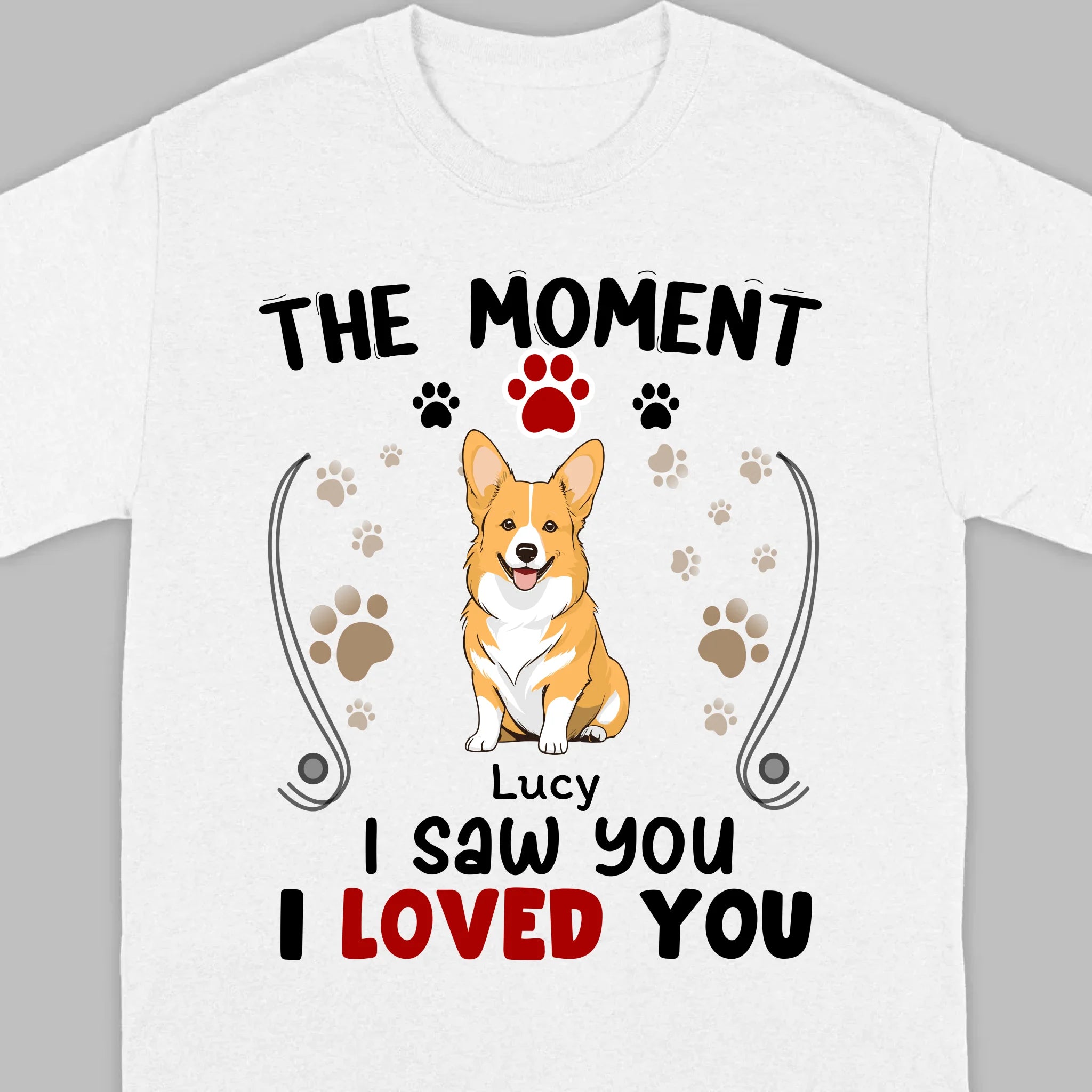 Custom Dog T-Shirt – 'The Moment I Saw You, I Loved You' by 89Prints