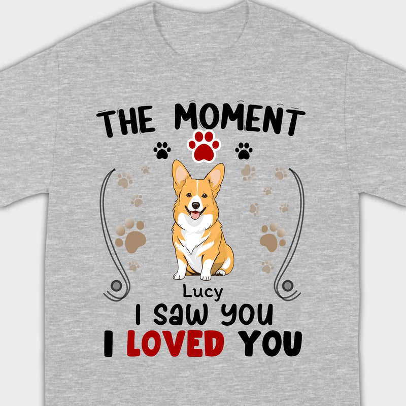 Custom Dog T-Shirt – 'The Moment I Saw You, I Loved You' by 89Prints