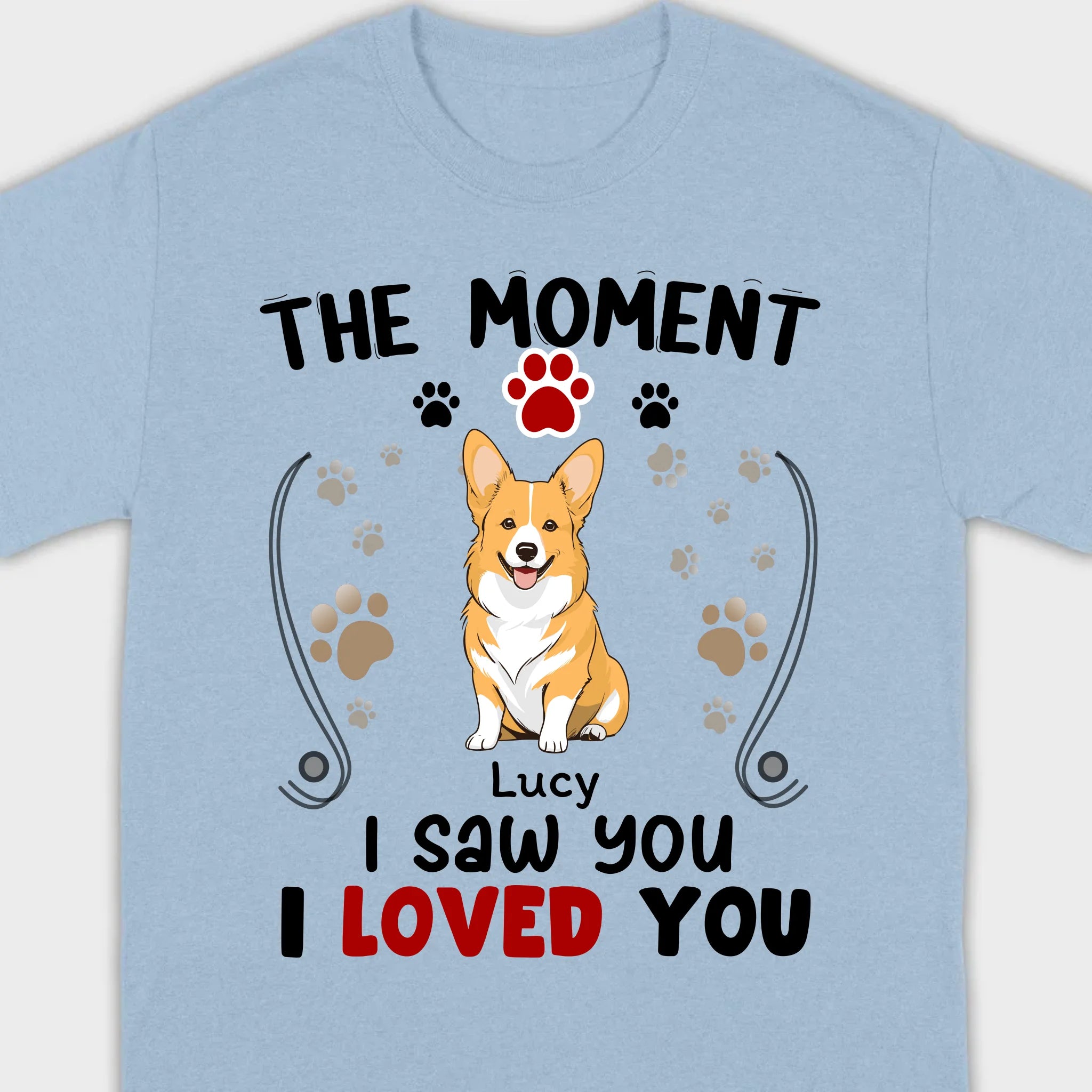 Custom Dog T-Shirt – 'The Moment I Saw You, I Loved You' by 89Prints